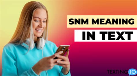 what do snm mean in text|What Does SNM Mean In Texting – TEXTMEAN